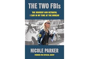 The Two FBIs: The Bravery and Betrayal I Saw in My Time at the Bureau