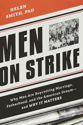 Download Men on Strike: Why Men Are Boycotting Marriage, Fatherhood, and the American Dream - and Why It Matters PDF