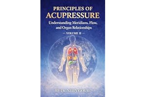 PRINCIPLES OF ACUPRESSURE: Understanding Meridians, Flow, and Organ Relationships