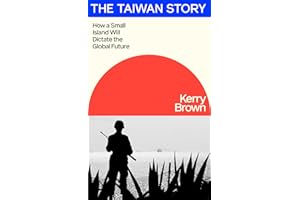 The Taiwan Story: How a Small Island Will Dictate the Global Future