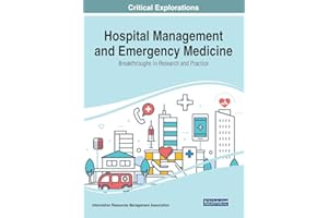 Hospital Management and Emergency Medicine: Breakthroughs in Research and Practice
