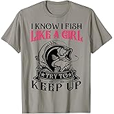 Women I Know I Bass Fish Like Girl Try Keep Up Funny Fishing T-Shirt