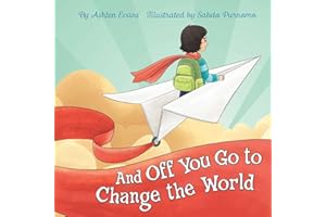 And Off You Go to Change the World: A Preschool Graduation/First Day of Kindergarten Gift Book