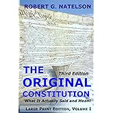 The Original Constitution, Volume I: What It Actually Said and Meant