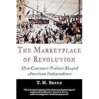 The Marketplace of Revolution: How Consumer Politics Shaped American Independence