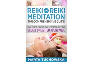 REIKI: Reiki and Reiki Meditation-The Comprehensive Guide: Heal Yourself and Others, Restore Balance and Create Unlimited Abu
