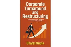 Corporate Turnaround and Restructuring: Global Insights, Indian Aspirations - For a Viksit Bharat 2047