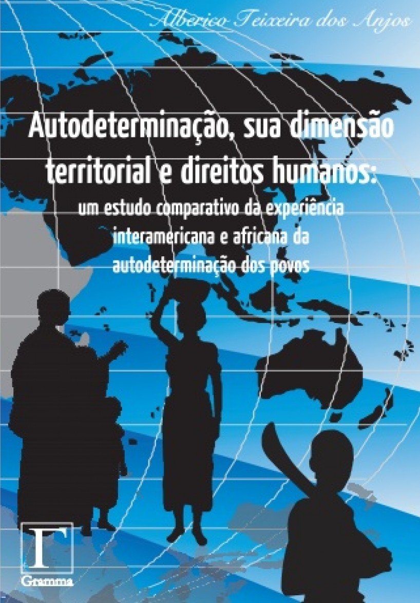 Autodeterminação, Sua Dimensão Territorial E Direitos Humanos Um Estudo Comparativo Da Autodeterminação, Sua Dimensão Territorial E Direitos Humanos Um Estudo Comparativo Da