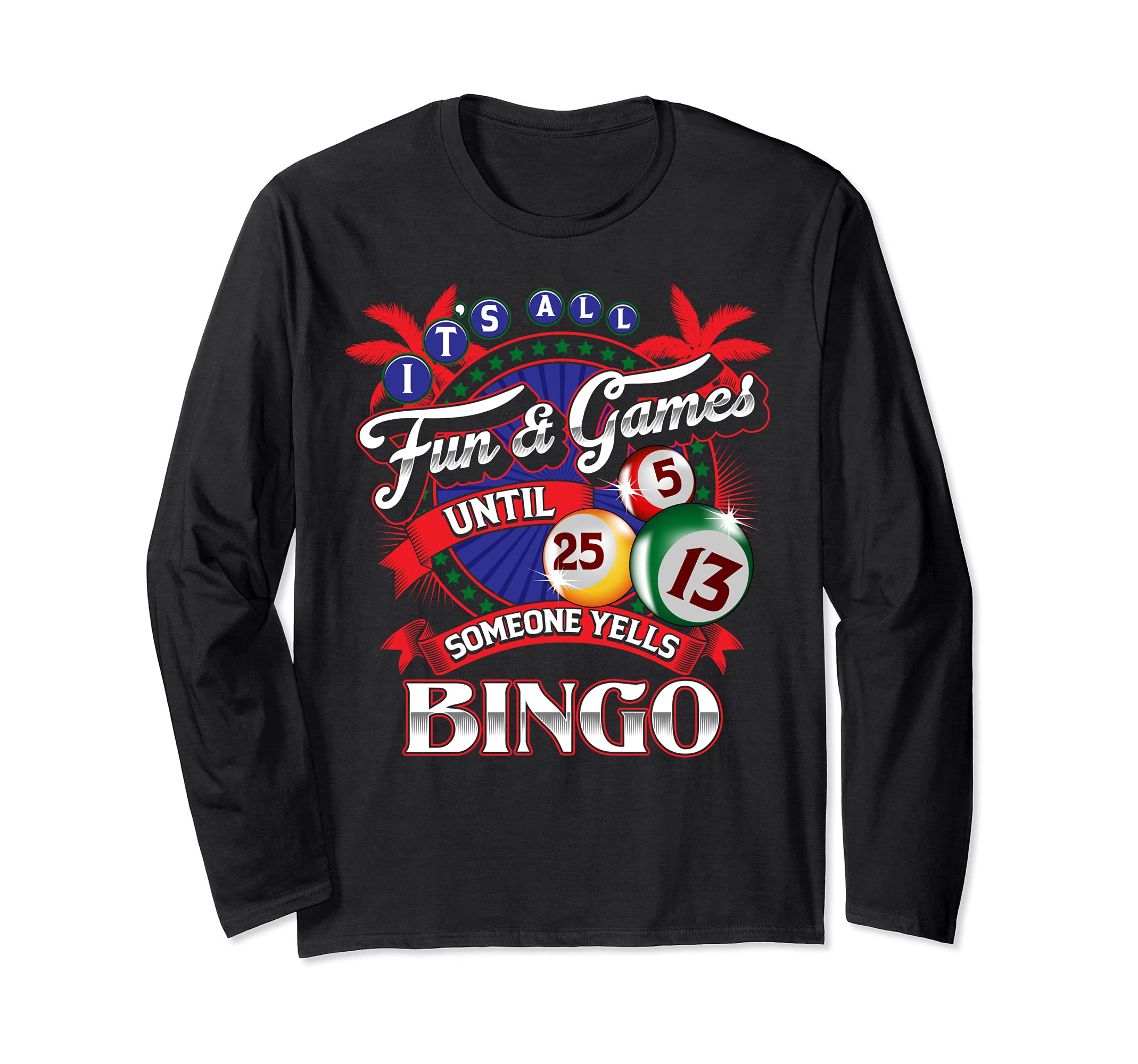 It's All Fun and Games Bingo! Long Sleeve T-Shirt