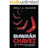 Bumerán Chávez: Los fraudes que llevaron al colapso de Venezuela (Spanish Edition)