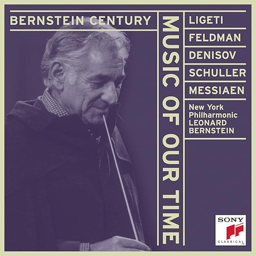 Bernstein Century - Music of Our Time: Ligeti / Feldman / Denisov / Schuller / Messiaen