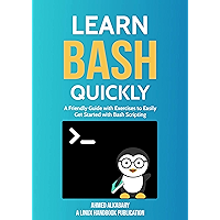 Learn Bash Quickly: A Friendly Guide with Exercises to Easily Get Started with Bash Scripting book cover