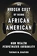 The Hidden Cost of Being African American: How Wealth Perpetuates Inequality