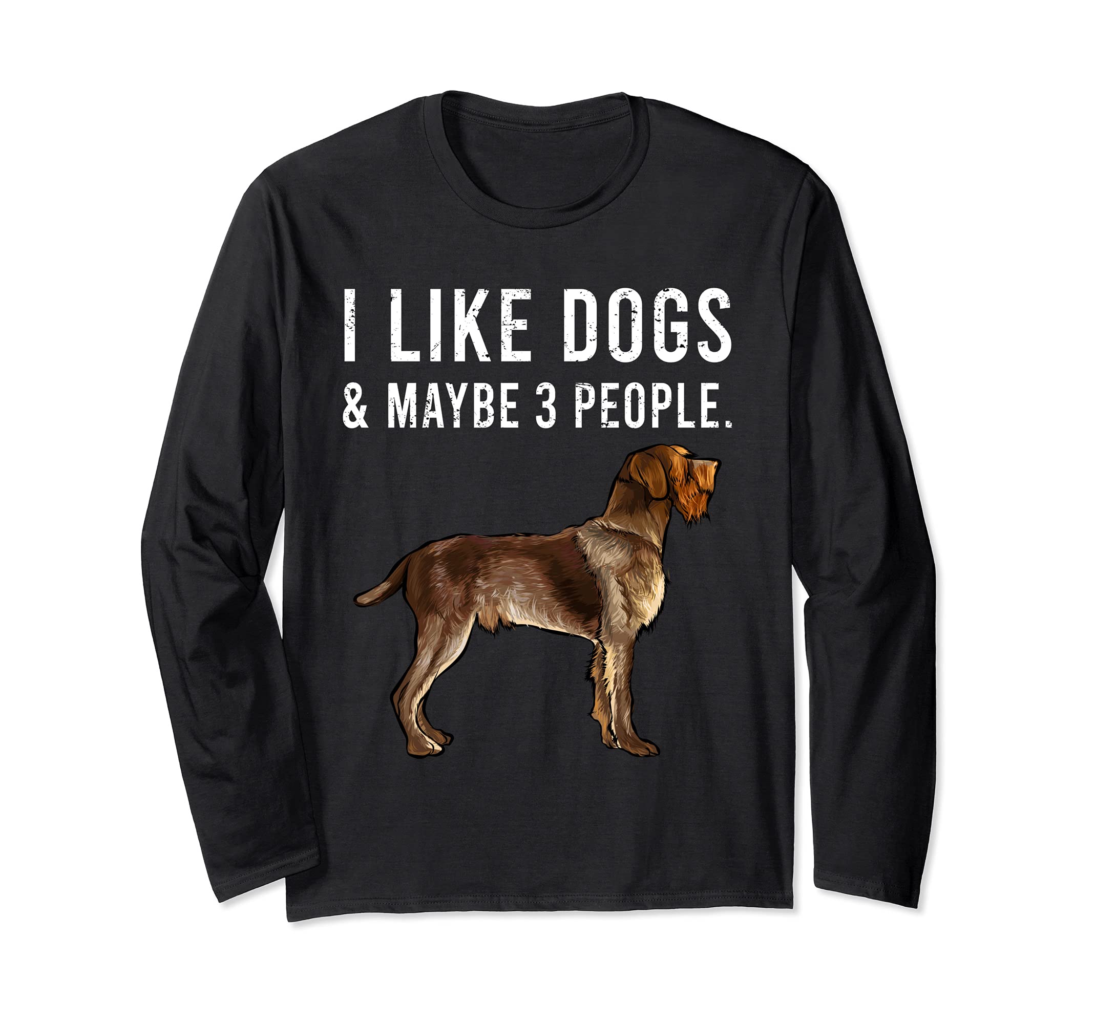 I Like Wirehaired Pointing Griffon Dogs And Maybe 3 People Long Sleeve T-Shirt