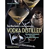 Vodka Distilled: The Modern Mixologist on Vodka and Vodka Cocktails