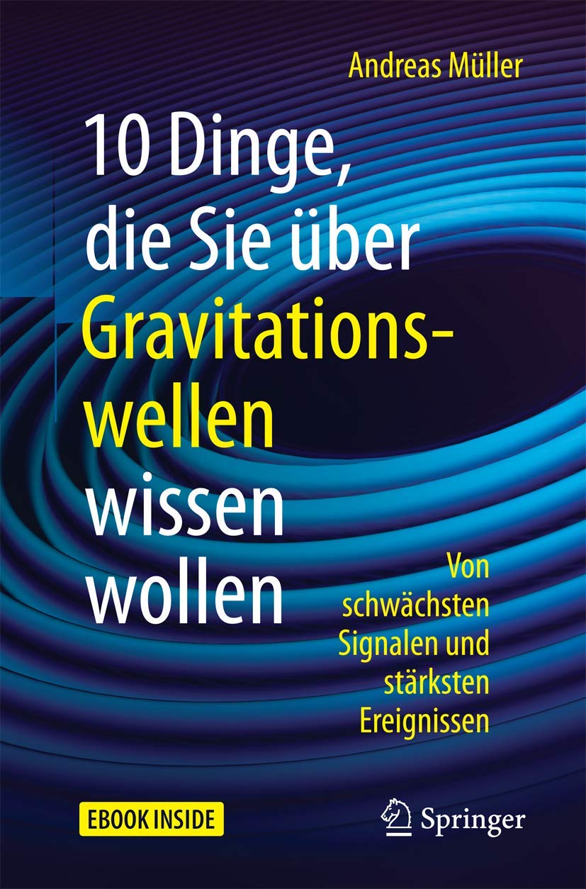 10 Dinge Die Sie Uber Gravitationswellen Wissen Wollen Von Schwachsten Signalen Und Starksten Ereignissen Amazon De Muller Andreas Bucher