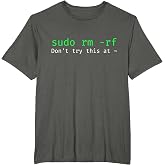 sudo rm -rf - Funny Linux sysadmin Command line T-Shirt