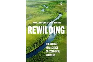 Rewilding: The Radical New Science of Ecological Recovery