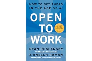 Open to Work: The essential guide, from the LinkedIn CEO, to building confidence and achieving success in the age of AI. Bran