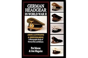 German Headgear in World War II: Army/Luftwaffe/Kriegsmarine: A Photographic Study of German Hats and Helmets (German Headgear in World War II , Vol 1)