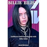 Billie Eilish: Unfiltered and Unapologetic with Billie Eilish
