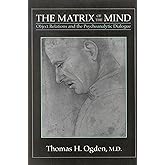 The Matrix of the Mind: Object Relations and the Psychoanalytic Dialogue