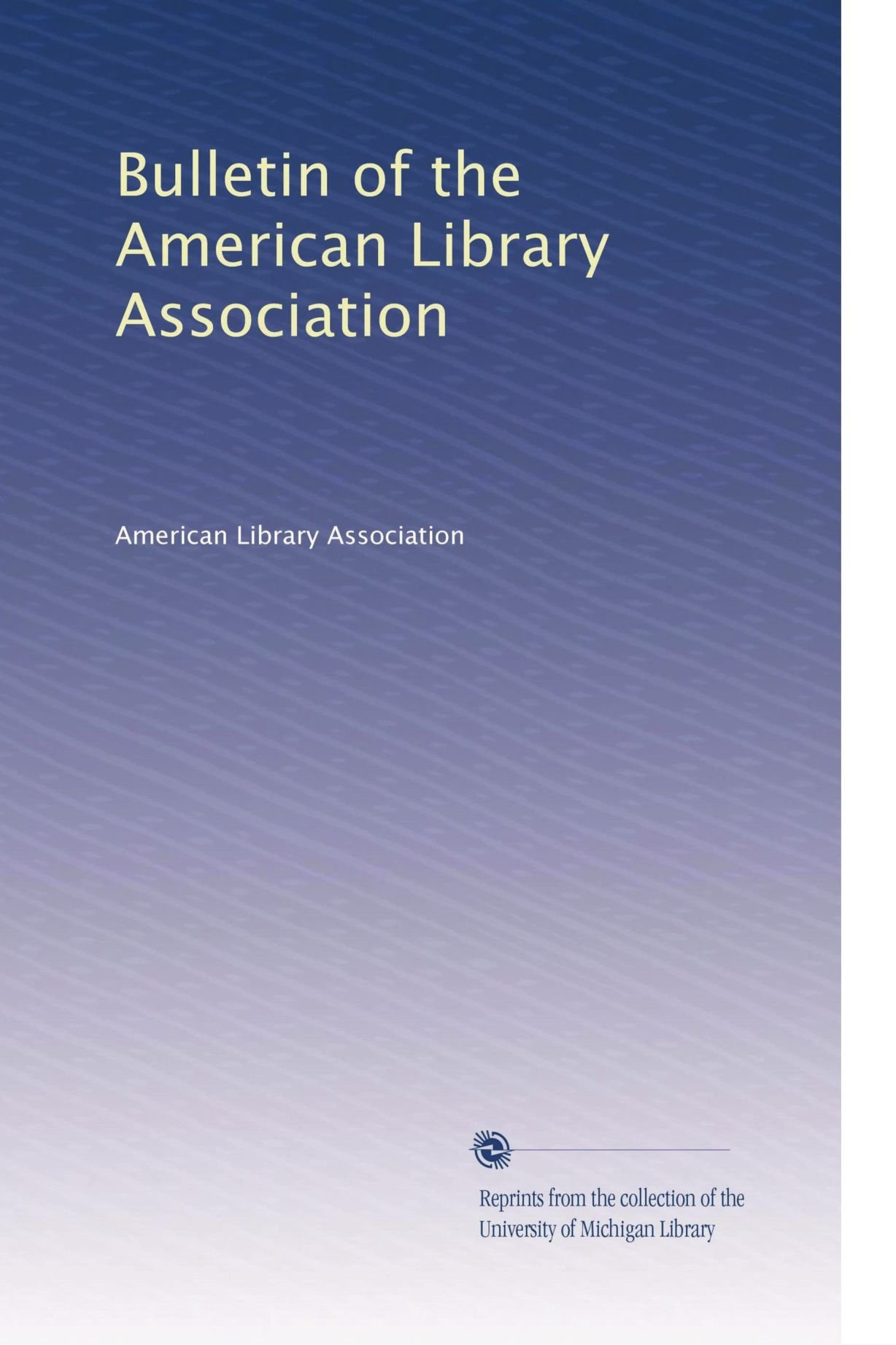 Bulletin of the American Library Association: American Library Association,  .: Amazon.com: Books