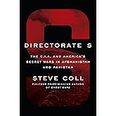 Directorate S: The C.I.A. and America's Secret Wars in Afghanistan and Pakistan