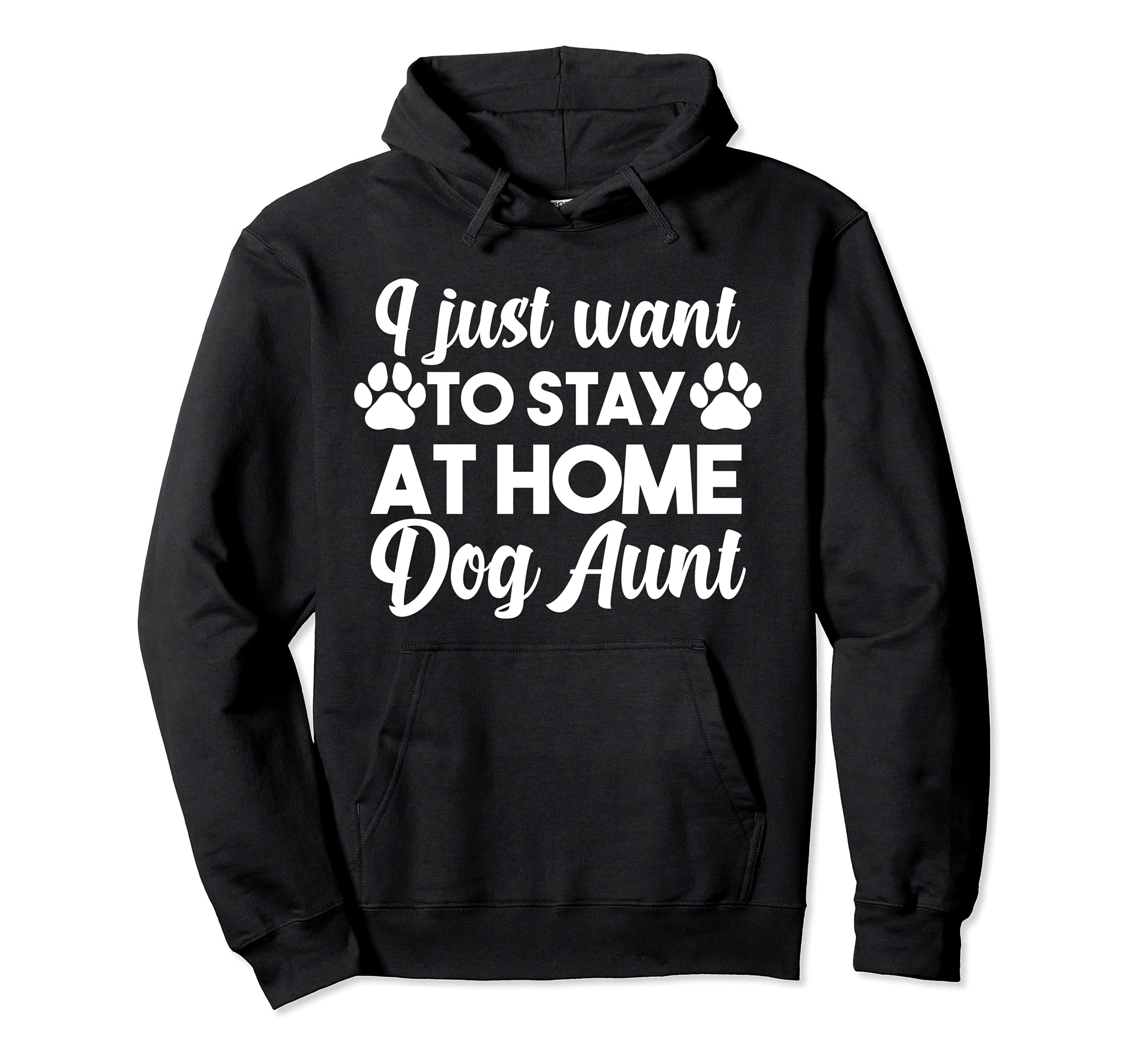 I just want to stay at home Dog Aunt Dogs Pullover Hoodie