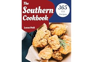 The Southern Cookbook 365: Take A Tasty Tour Of Southern With 365 Best Southern Recipes! [Book 1]