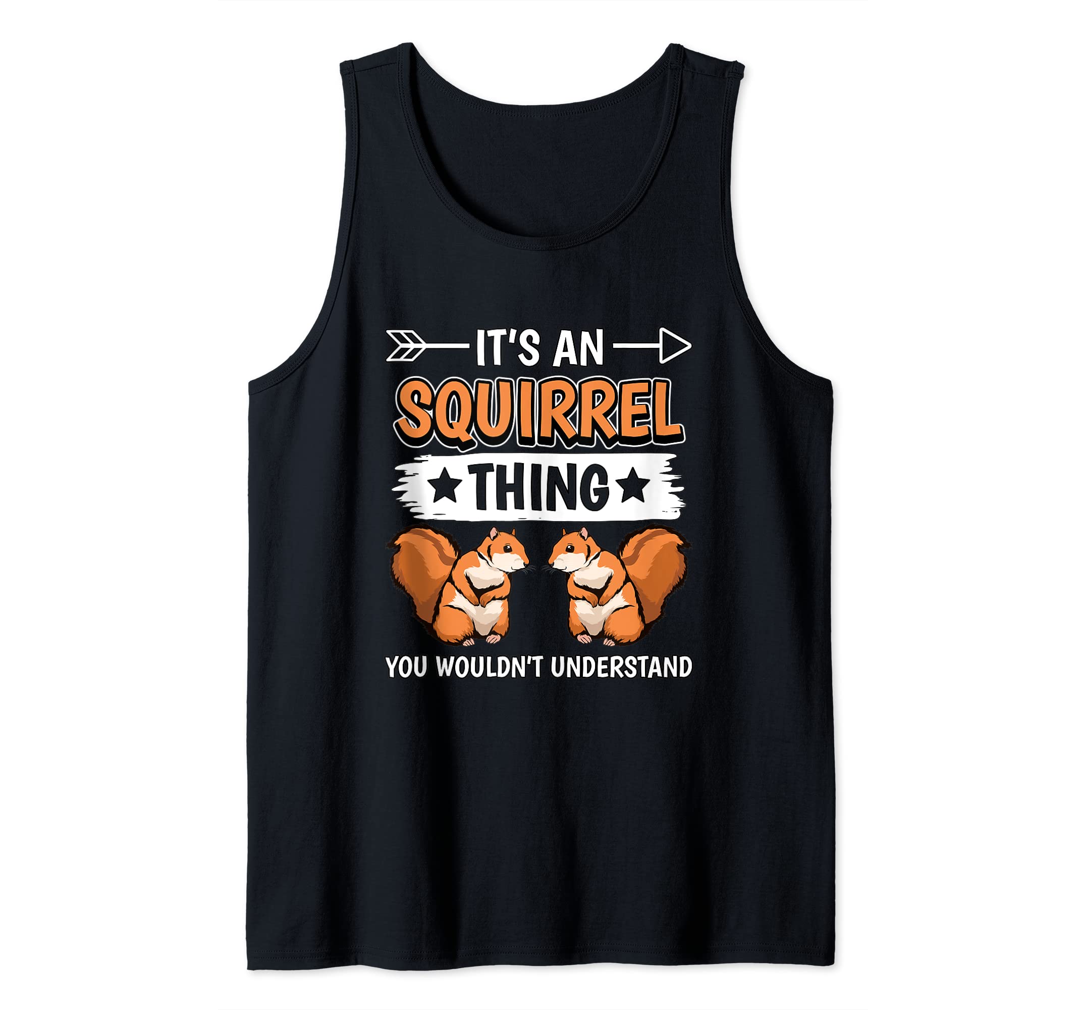 Squirrel Quote It's A Squirrel Thing Squirrels Tank Top