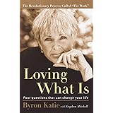 Loving What Is: Four Questions That Can Change Your Life