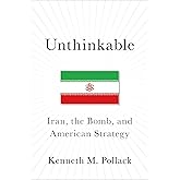 Unthinkable: Iran, the Bomb, and American Strategy