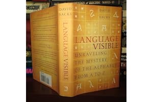 Language Visible: Unraveling the Mystery of the Alphabet from A to Z