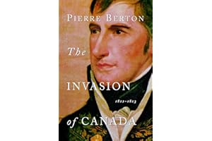 The Invasion of Canada: 1812-1813