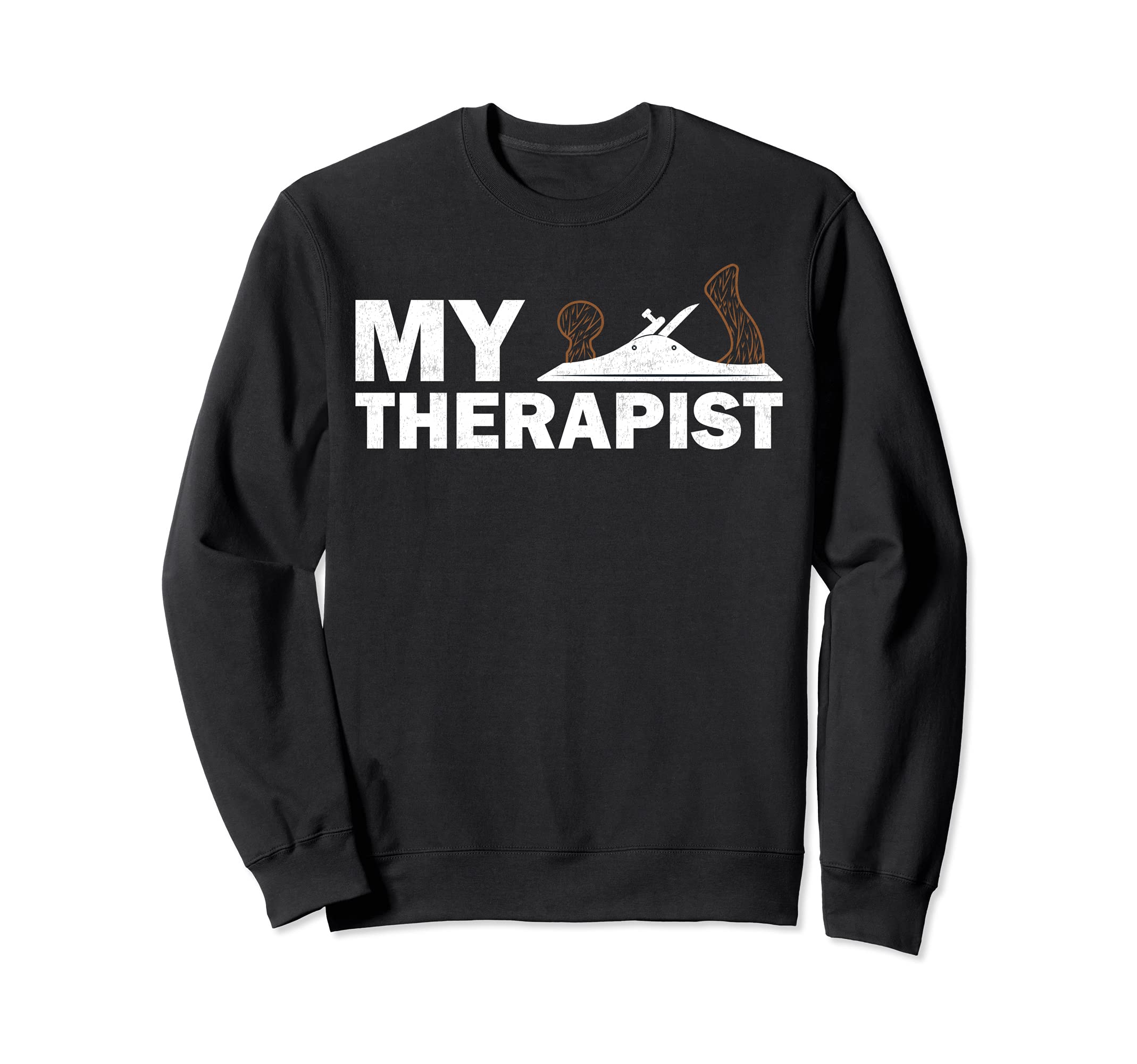 Funny Wood Planer Woodworking My Therapist Sweatshirt