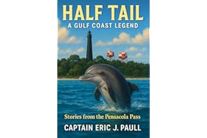 Half Tail: A Gulf Coast Legend: Stories from the Pensacola Pass