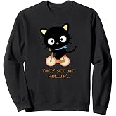 Chococat "They See Me Rollin" Sweat Shirt Sweatshirt