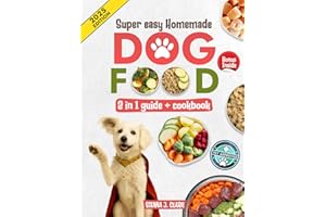 Homemade Dog Food Cookbook: The New Guide to Fast and Easy, Vet-Recommended Homemade Recipes, with Nutritious, Easy-To-Prepare Meals for Owners On The Go, to Keep All Types of Dogs Happy and Healthy