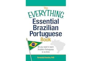 The Everything Essential Brazilian Portuguese Book: All You Need to Learn Brazilian Portuguese in No Time! (Everything® Serie
