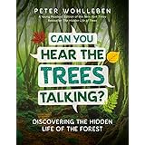 Can You Hear the Trees Talking?: Discovering the Hidden Life of the Forest