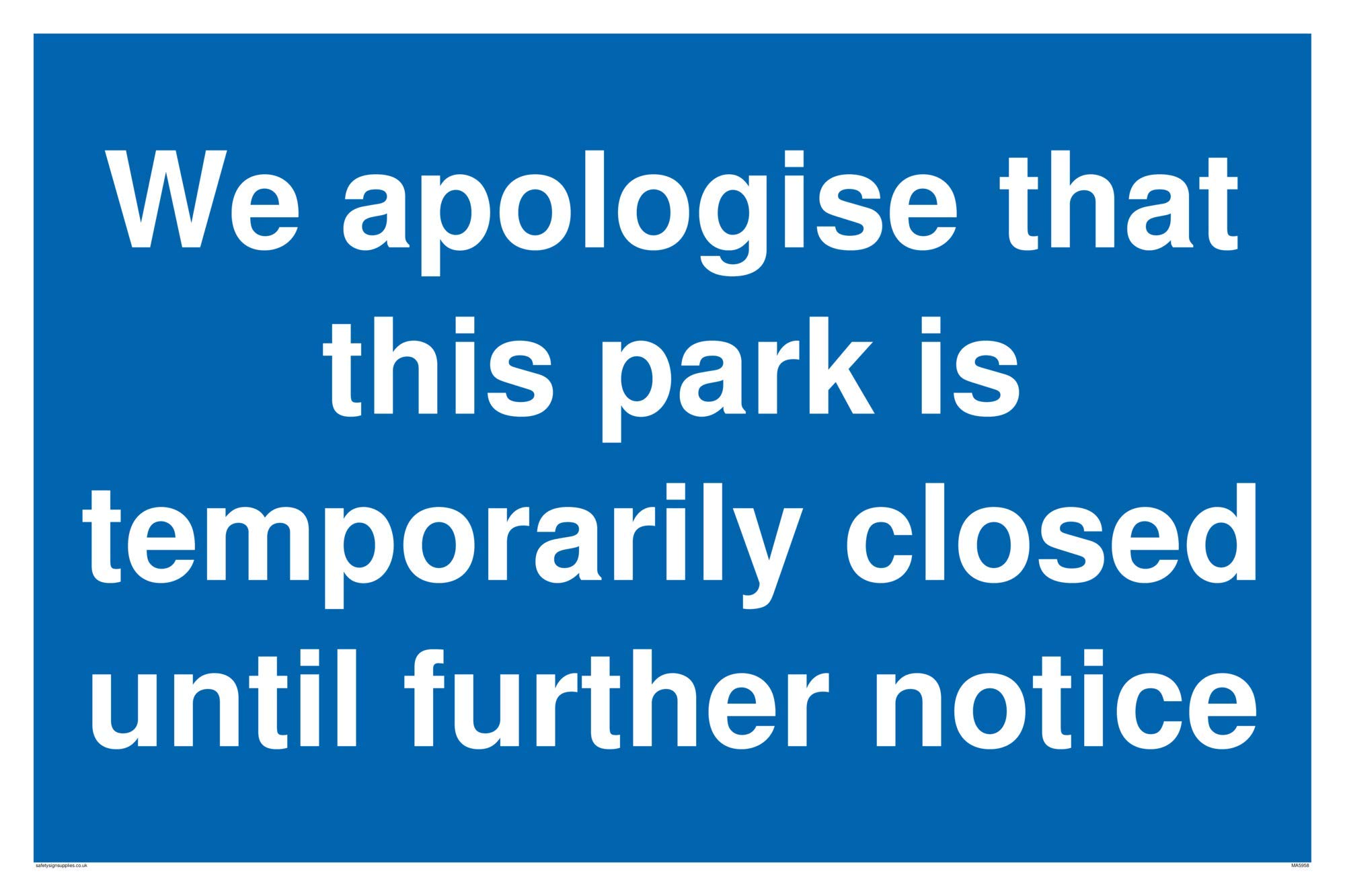 We apologise that this park is temporarily closed until further notice sign - Plastic Semi-rigid 1mm