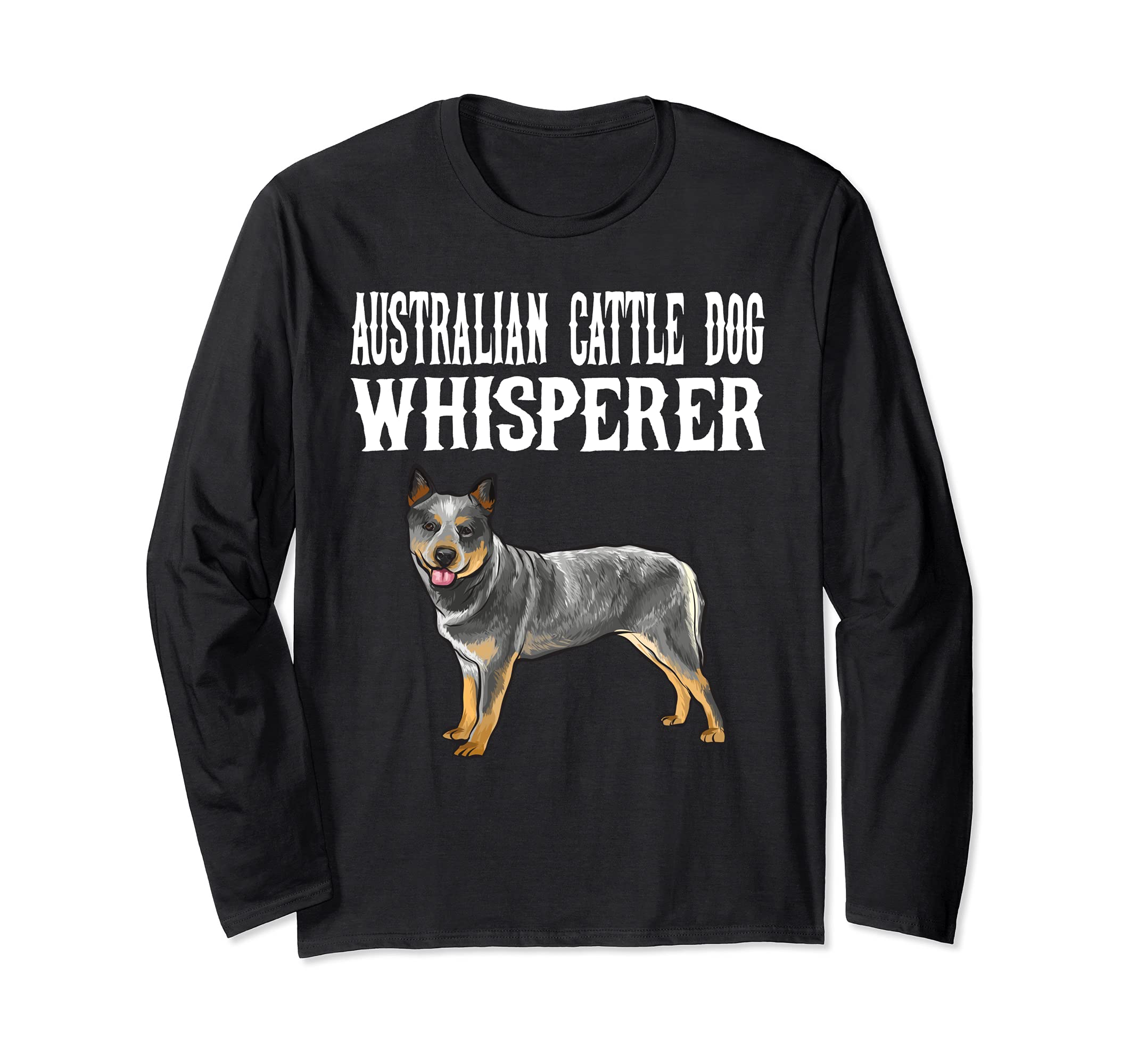 Funny Australian Cattle Dog Whisperer Dog Lover Long Sleeve T-Shirt