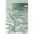 The Economics of World War II: Six Great Powers in International Comparison (Studies in Macroeconomic History)