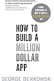 How to Build a Million Dollar App: E-Book Companion To How To Build A Billion Dollar App