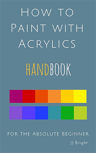 Download How to Paint with Acrylics Handbook for the Absolute Beginner (English Edition) PDF