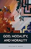 God, Modality, and Morality