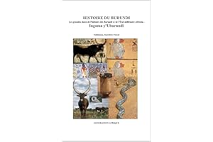 HISTOIRE DU BURUNDI: Les grandes dates de l'histoire des Barundi et de l'État millénaire africain -INGOMA Y'UBURUNDI (French 