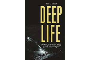 Deep Life: The Hunt for the Hidden Biology of Earth, Mars, and Beyond