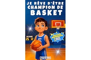 Je rêve d'être champion de Basket: Basket enfant - Histoire inspirante et captivante, illustrée d'images en [ COULEUR ] - App